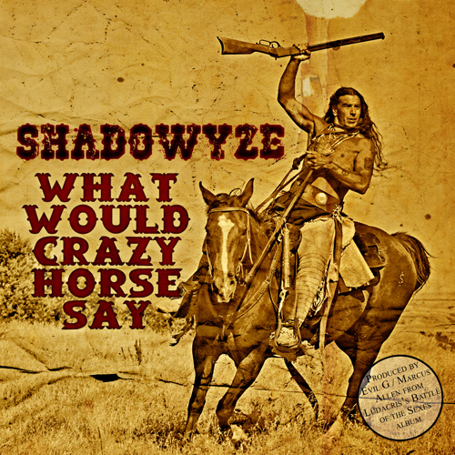 Shadowyze - What Would Crazy Horse Say